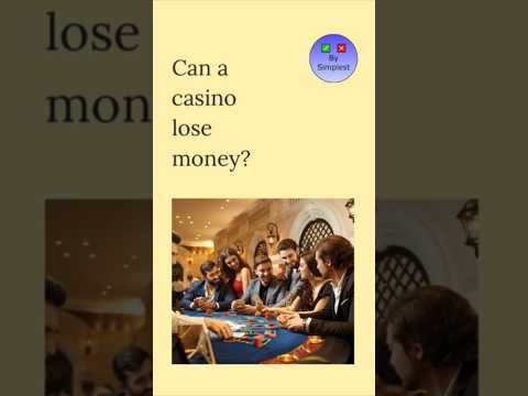 Can a casino lose money?