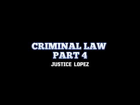 CRIMINAL LAW REVIEW BY JUSTICE LOPEZ PART 4