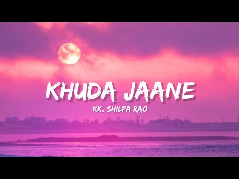 Khuda Jaane - KK & Shilpa Rao (Lyrics) | Lyrical Bam Hindi