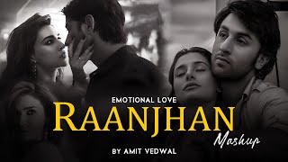 Raanjhan (Emotional Love) Chillout Mashup 2024 | Jo Tum Mere Ho | Tum Ho Pass Mere | Amit Vedwal