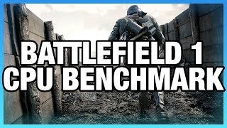 Battlefield 1 CPU Benchmark (Dx11 & Dx12) - i7 vs. i5, i3, 8370, etc