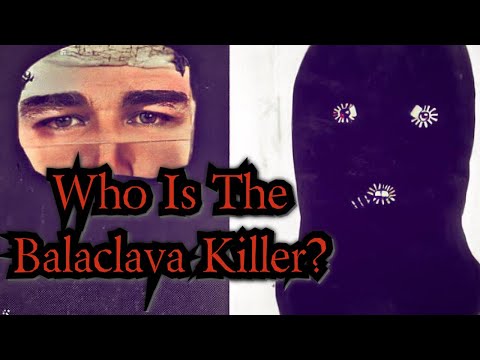 One of The Worst Humans To Ever Exist - The Balaclava Killer