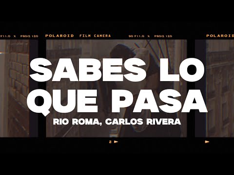 Rio Roma, Carlos Rivera - Sabes Lo Que Pasa (Letra/Lyrics)