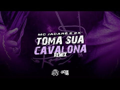 TOMA SUA CAVALONA REMIX - FUNK CARIOCA - TIKTOK - Mc Jacaré e 2X’ prod. 2X’ (DJ Xiclaudio)