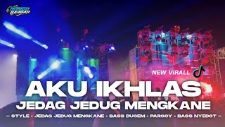 DJ AKU IKHLAS JEDAG JEDUG MENGKANE VIRAL TIK TOK 2024 • BONGOBARBAR