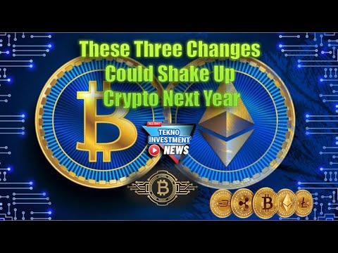 These Three Changes Could Shake Up Crypto Next Year