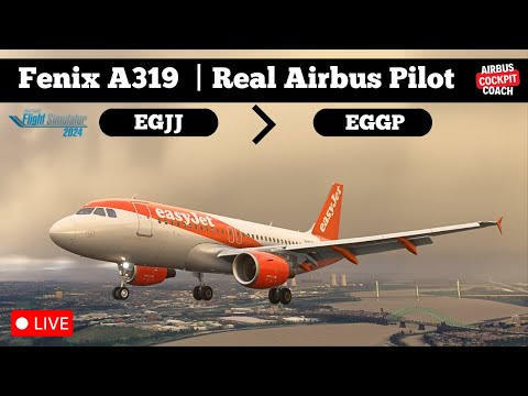 🔴 LIVE: Fenix A319 | EGJJ to EGGP | MSFS 2024 | Real Airbus Pilot