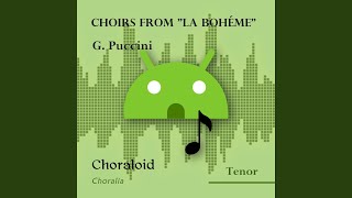 Choirs from "La Bohéme": Io pur mi sento in vena di gridar (tenor II - borghesi) (Emphasised...