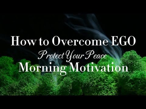 How to Overcome Ego and Protect Your Peace | Morning Motivation