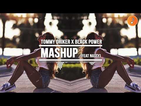 Tommy Driker x Black Power & Nasty - Mashup