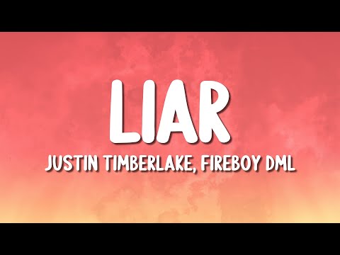 Justin Timberlake, Fireboy DML - Liar (Lyrics)