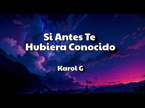 Si Antes Te Hubiera Conocido - Karol G