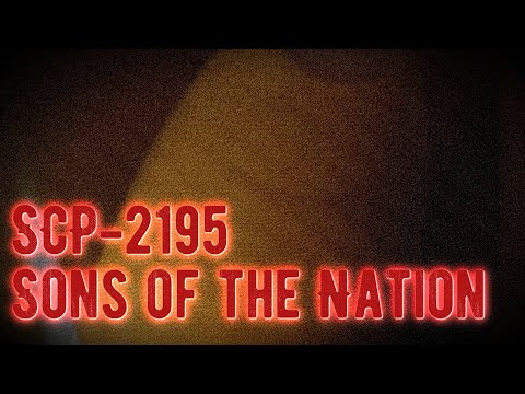 SCP-2195 - Sons of the Nation - Safe [The SCP Foundation]