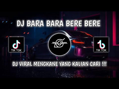 DJ BARA BARA BERE BERE MENGKANE VIRAL TIKTOK TERBARU 2024 || DJ YANG KALIAN CARI!!!