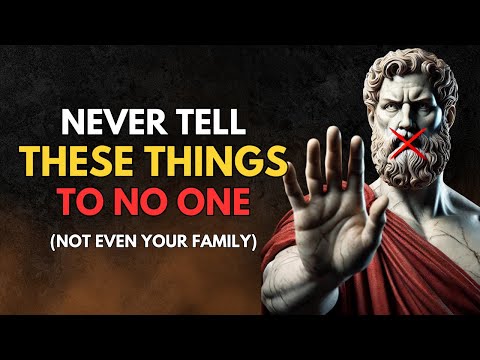 9 Secrets You Should Never Share with Anyone | STOIC WISDOM