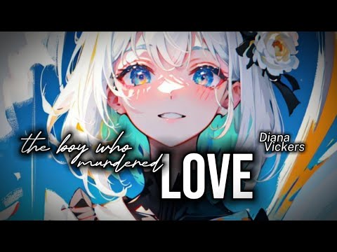 {Nightcore} The Boy Who Murdered Love ~ Diana Vickers [NMV]