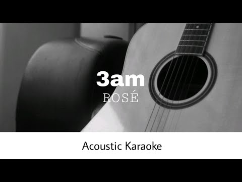 ROSÉ - 3am (Acoustic Karaoke)