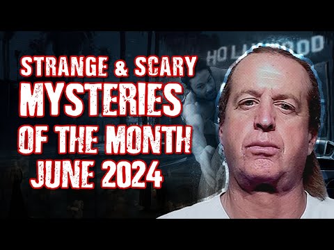 STRANGE & SCARY Mysteries of The Month - June 2024