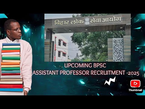 Upcoming BPSC Assistant Professor Recruitment 2025 | Syllabus, Exam Pattern, weightage & Pay Scale