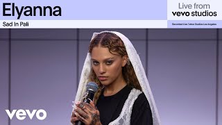 Elyanna - Sad in Pali | Live From Vevo Studios