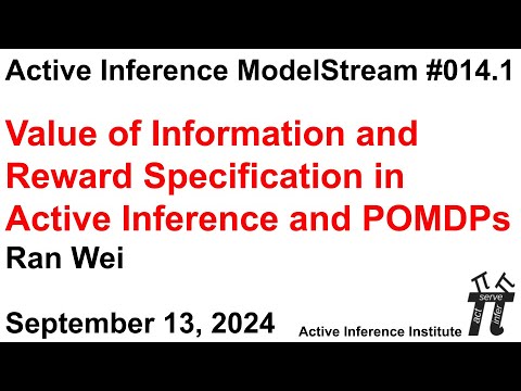 ActInf ModelStream 014.1: Ran Wei, Value of Information and Reward Specification in Active Inference