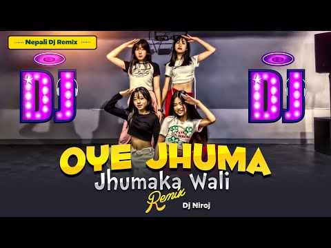 New Nepali Dj Song 2081 || Oye Jhuma Jhumka Wali Dj Remix || Nepali EDM Dj Song Remix By Dj Niroj