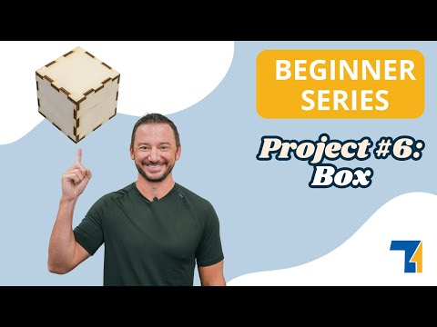 Clay's Beginner Series - Project 6 - Laser Cut Box Tutorial