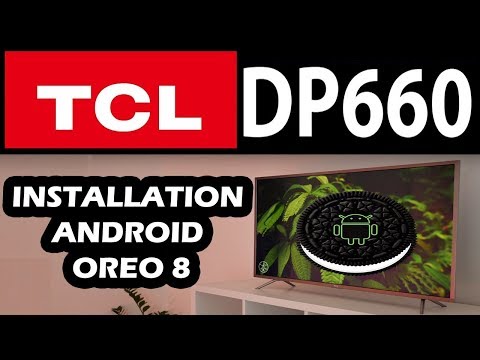 Android TV OREO 8 installation for TCL 55DP660 | ANDROID NOUGAT 7 to ANDROID OREO 8 |