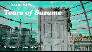 RADWIMPS | TEARS OF SUZUME | Suzume OST