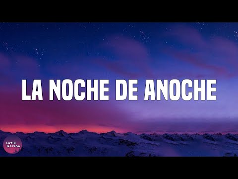 Bad Bunny-LA NOCHE DE ANOCHE (Letra/Lyrics)