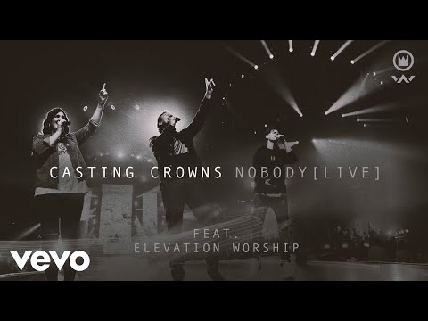 Casting Crowns - Nobody (Live) ft. Elevation Worship