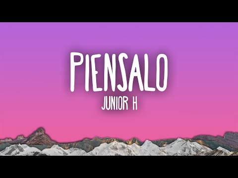 Junior H - PIENSALO