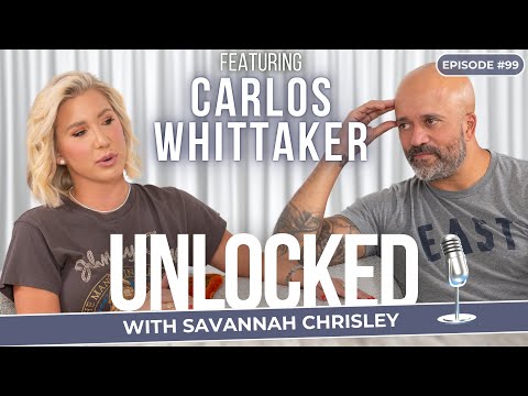 Digital Disconnect (feat. Carlos Whittaker) | Unlocked with Savannah Chrisley Podcast Ep. 99