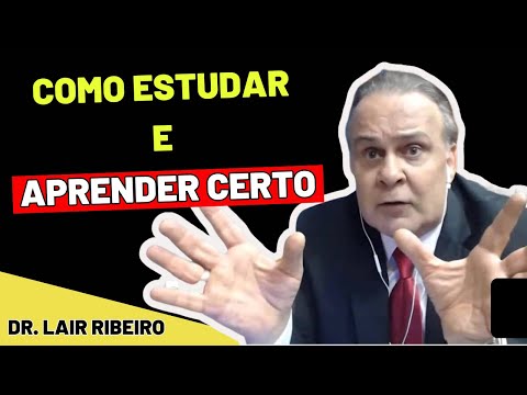 COMO ESTUDAR E APRENDER CERTO - Dr. Lair Ribeiro