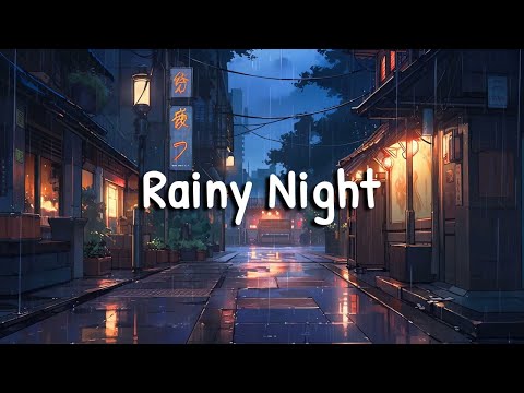 Sad Rainy Night 🌧️ Lofi Hip Hop Mix [ Beats To Relax / Stress Relief ]