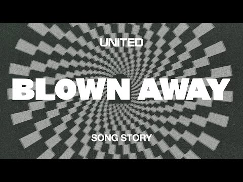 Blown Away (Song Story) - Hillsong UNITED