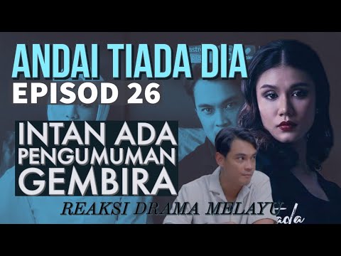 ANDAI TIADA DIA Episod 26, Intan ada pengumuman gembira! REAKSI DRAMA MELAYU