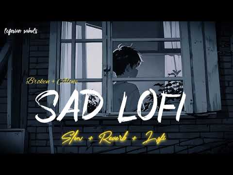 SAD LOFI SONGS | SAD 😢 SONGS FOR NIGHT 🌃 SLEEPING 😴| SLOW + REVERB | #sad #trending