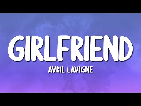 Avril Lavigne - Girlfriend (Lyrics)