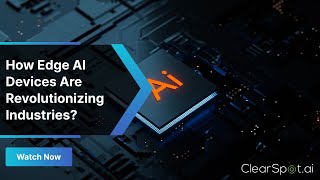 How Edge AI Devices Are Revolutionizing Industries?