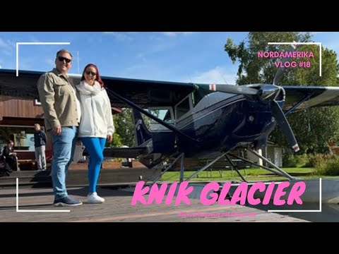 Alaska Vlog 9- Mit dem Wasserflugzeug über den Knie Gletscher und Wildlife Experience