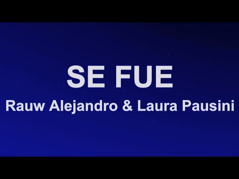 Rauw Alejandro & Laura Pausini - SE FUE (Letras/Lyrics)