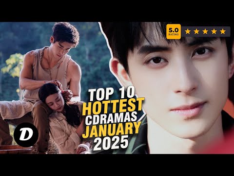 Top 10 Hottest Chinese Dramas January 2025