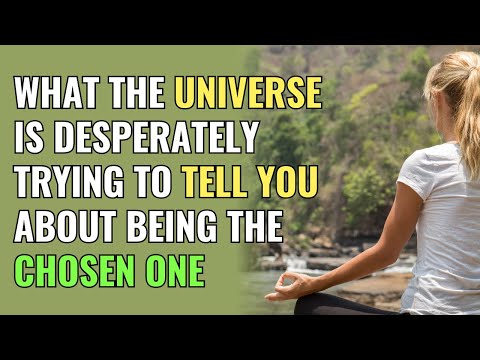 What the Universe Is Desperately Trying to Tell You About Being the Chosen One | Awakening