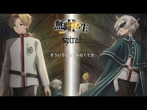 spiral by LONGMAN『Mushoku Tensei Season 2』EP 0 Ending Full