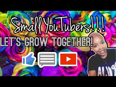 SMALL YOUTUBERS!!! GROWING YOUTUBERS!!