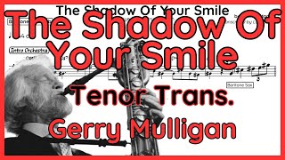 The Shadow Of Your Smile (Gerry Mulligan) Tenor Sax Transcription