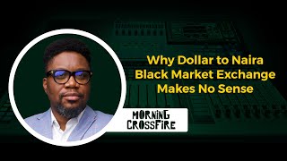 Why Dollar to Naira Black Market Exchange Makes No Sense - Kofi