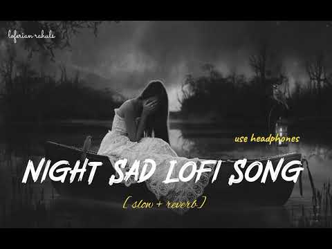 NIGHT SAD 😢 LOFI SONGS | [ALONE] ULTIMATE SADNESS 😔🥀💔 | [Slow + reverb] #sad #trending #viral