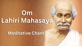 Meditate on Shri Lahiri Mahasaya -Divine Chant | #lahirimahasaya Om #mahavatarbabaji #kriyayoga